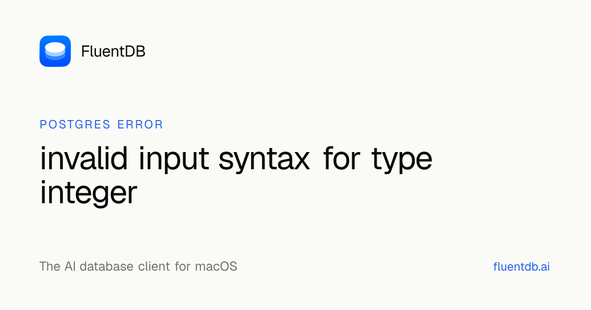 Fix: invalid input syntax for type integer (Postgres) - FluentDB